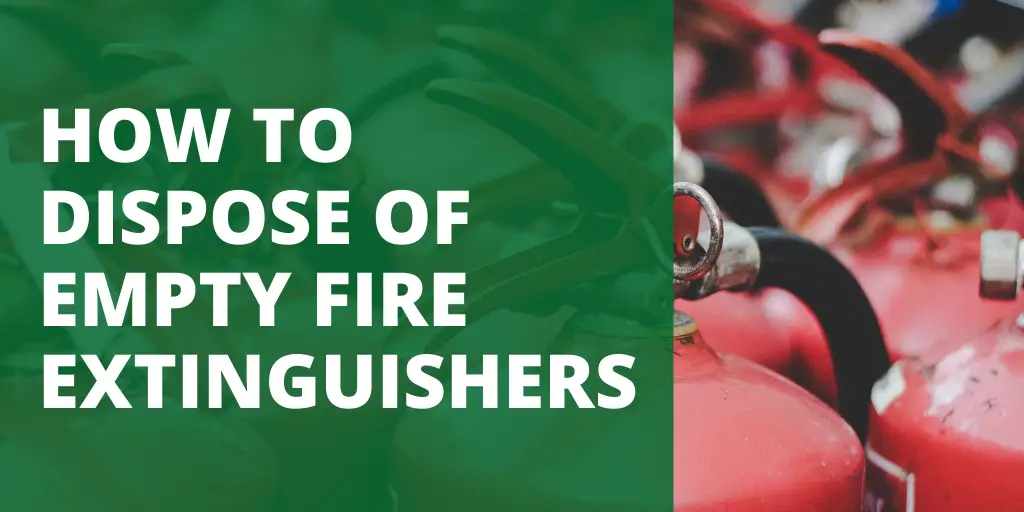 HOW TO DISPOSE OF EMPTY FIRE EXTINGUISHERS