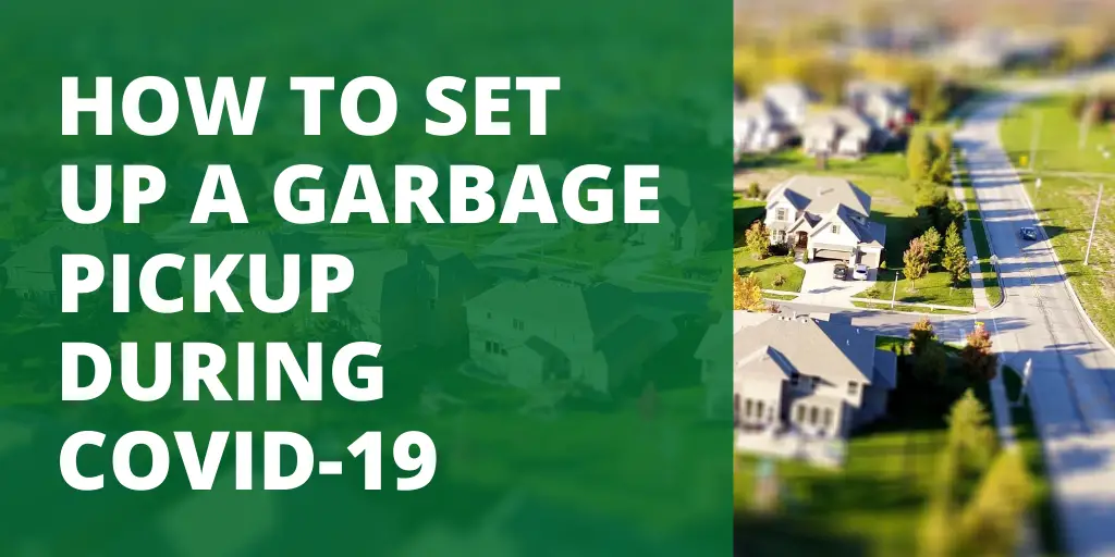 08 10 20 HOW TO SET UP A GARBAGE PICKUP DURING COVID 19