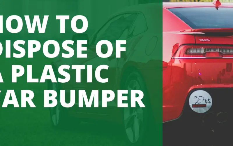 HOW TO DISPOSE OF A PLASTIC CAR BUMPER