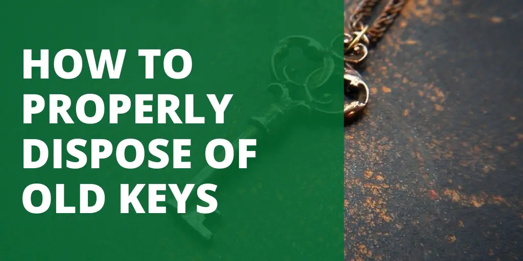 HOW TO PROPERLY DISPOSE OF OLD KEYS (7 BEST WAYS)