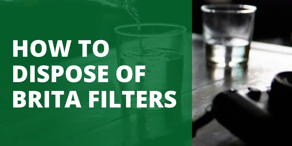 HOW TO DISPOSE OF BRITA FILTERS