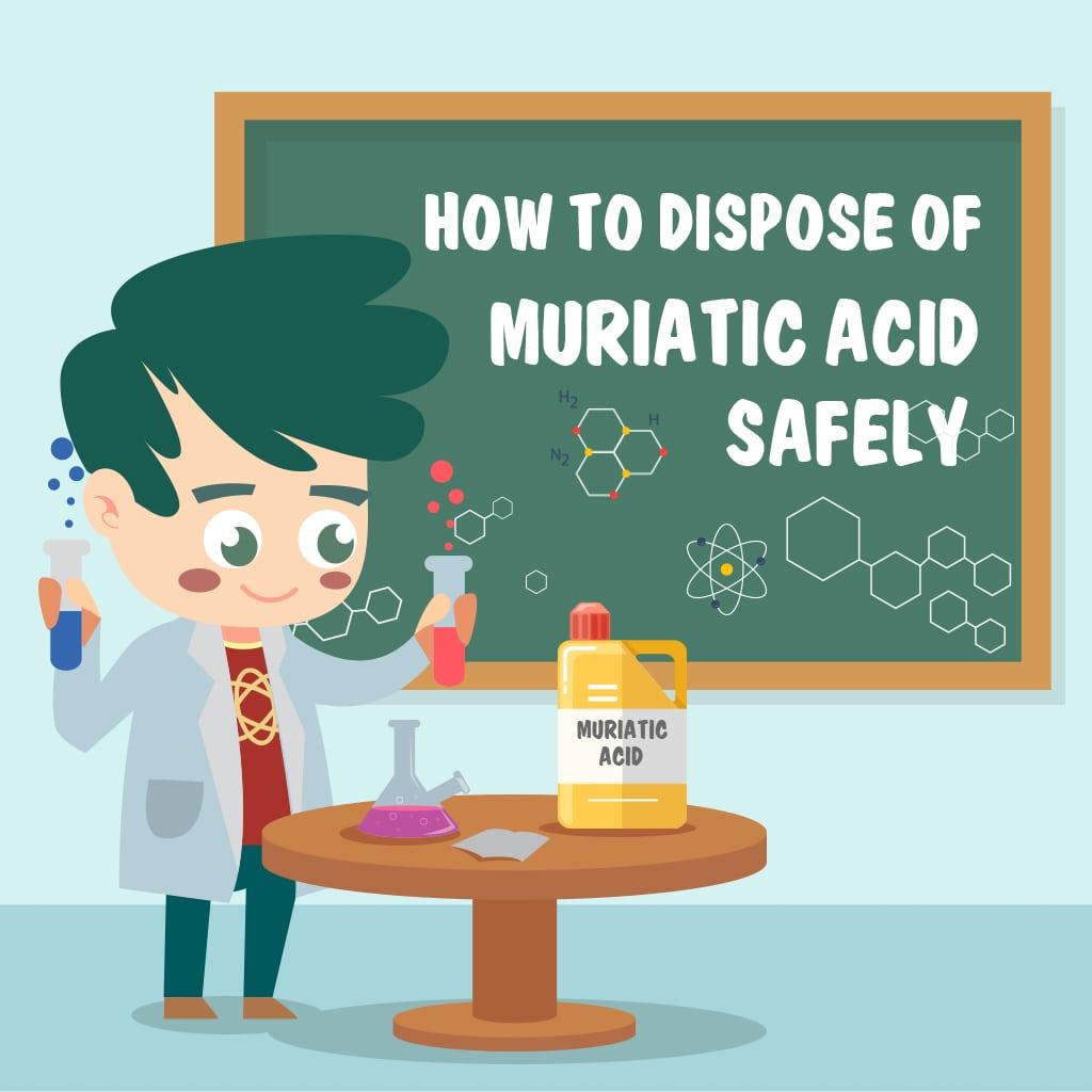 6 Methods of Disposing Muriatic Acid
