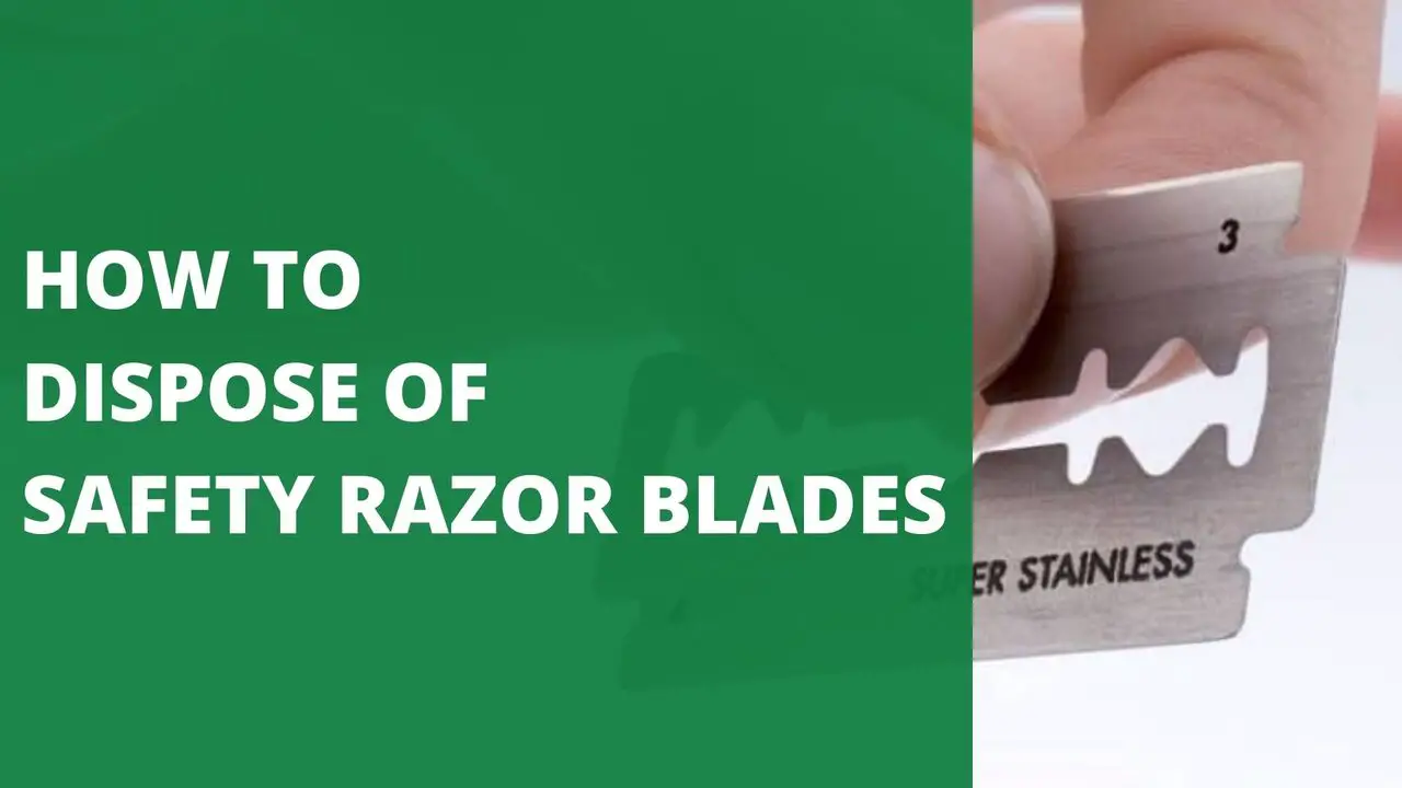 Dispose of Safety Razor Blades