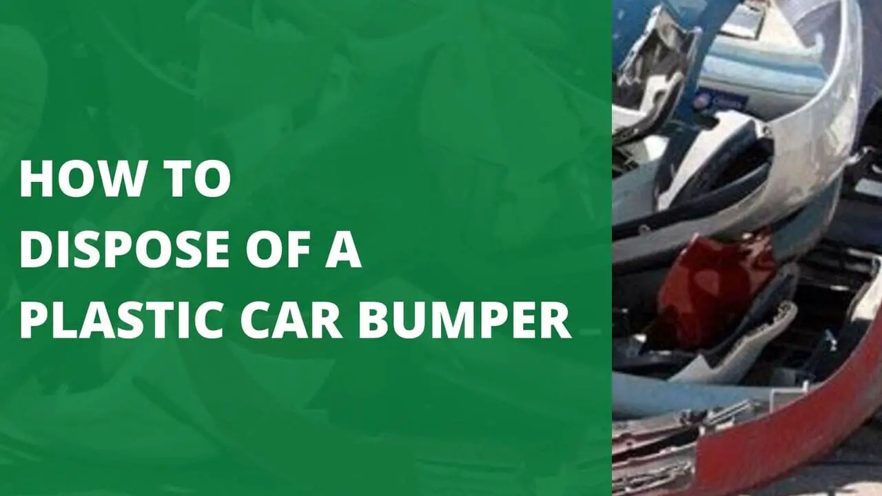 HOW TO DISPOSE OF A PLASTIC CAR BUMPER