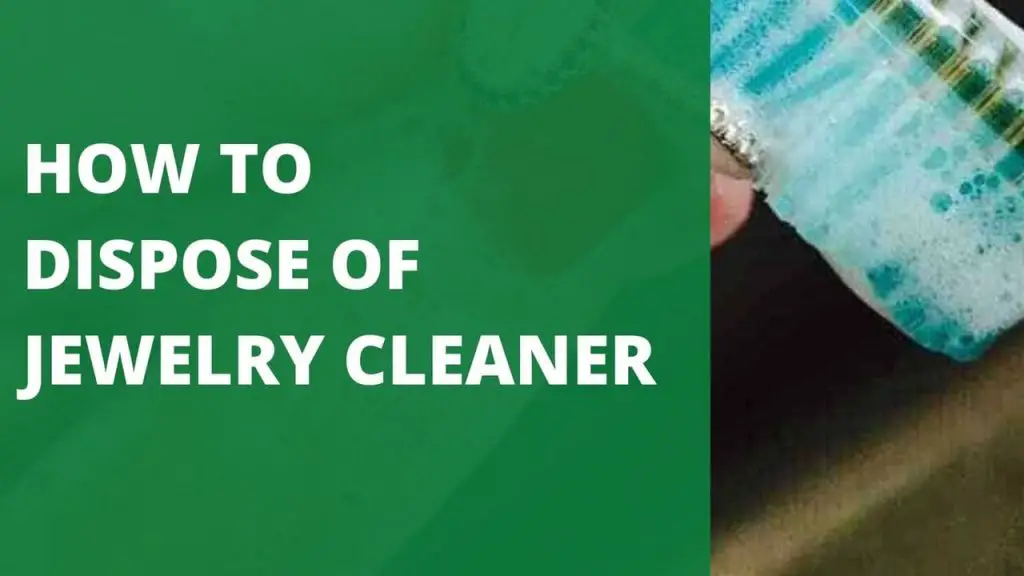 How to Dispose of Jewelry Cleaner [3 Best Ways]