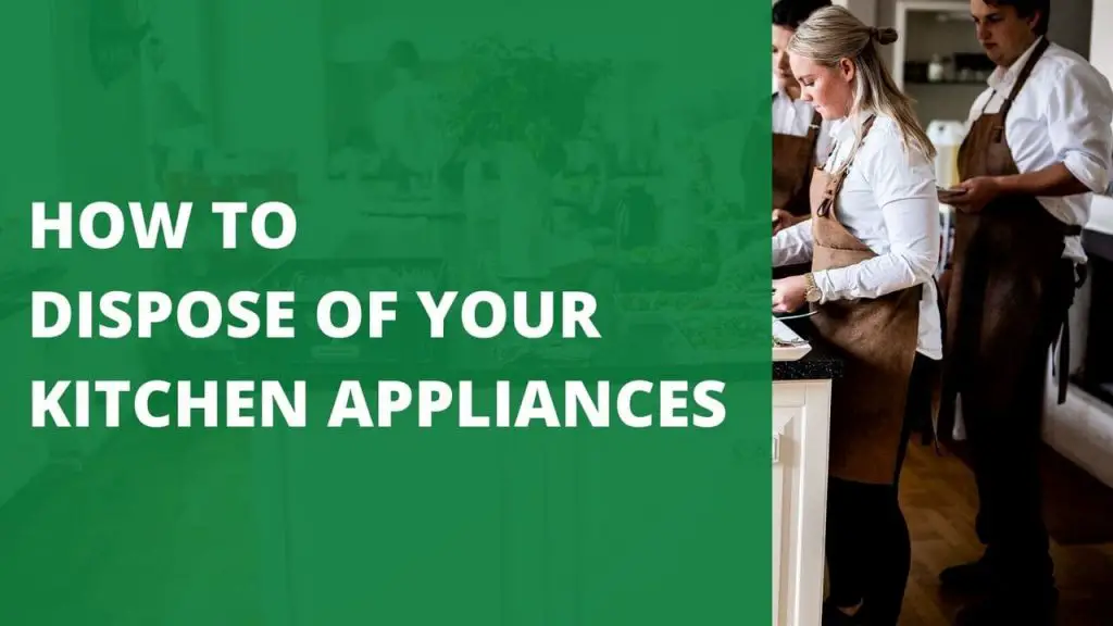 How to Dispose of your Kitchen Appliances [5 Best Ways]