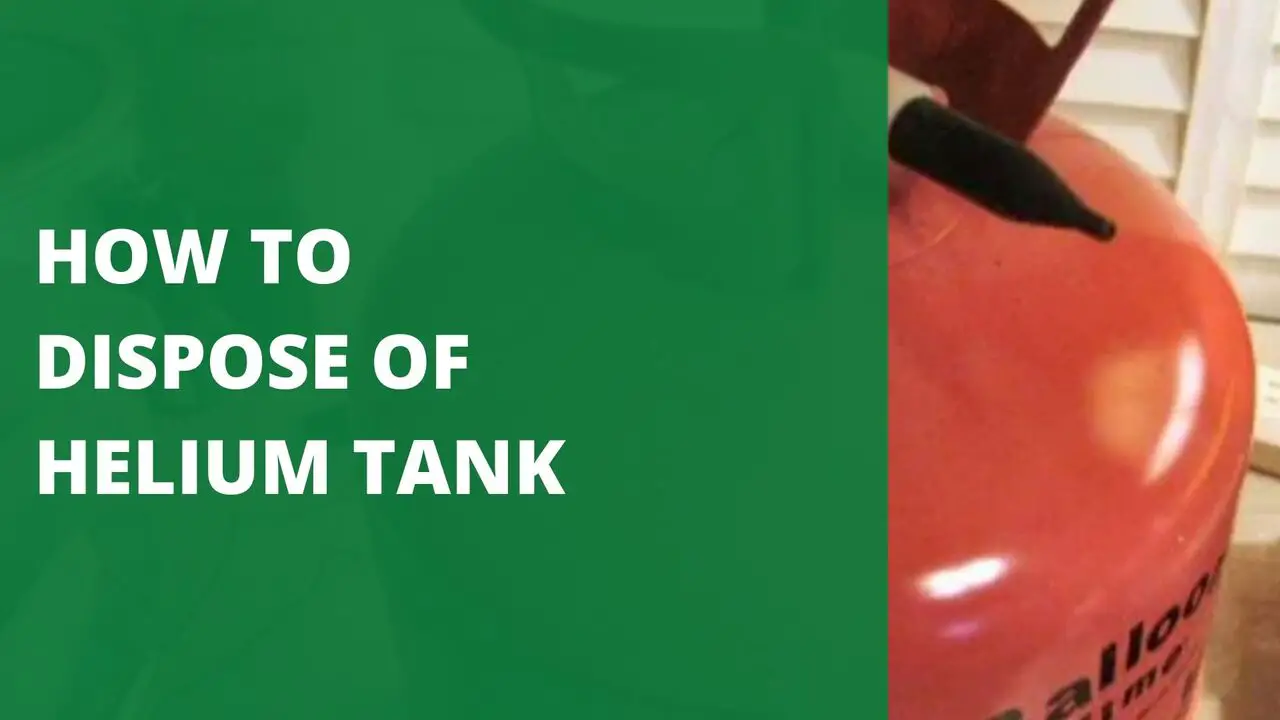 How to Dispose of Helium Tank