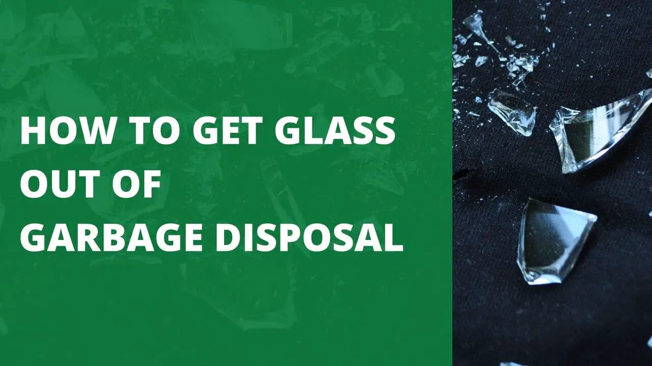 How to Get Glass Out of Garbage Disposal