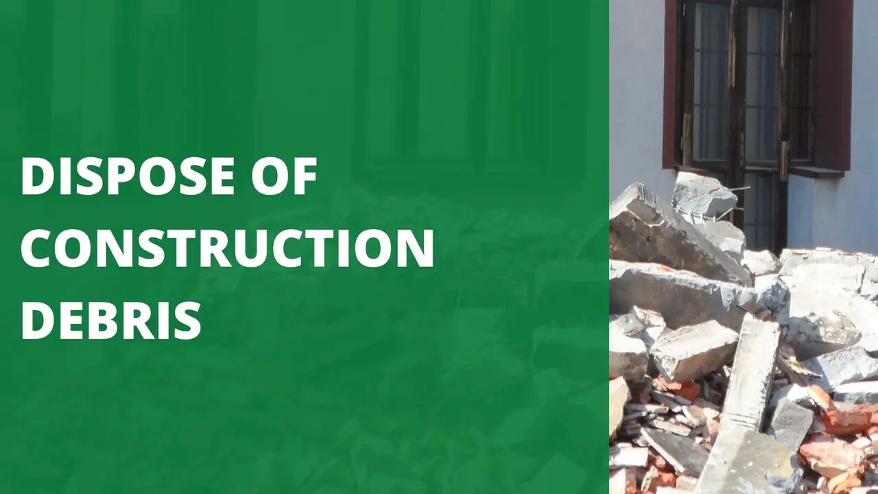 Dispose of Construction Debris