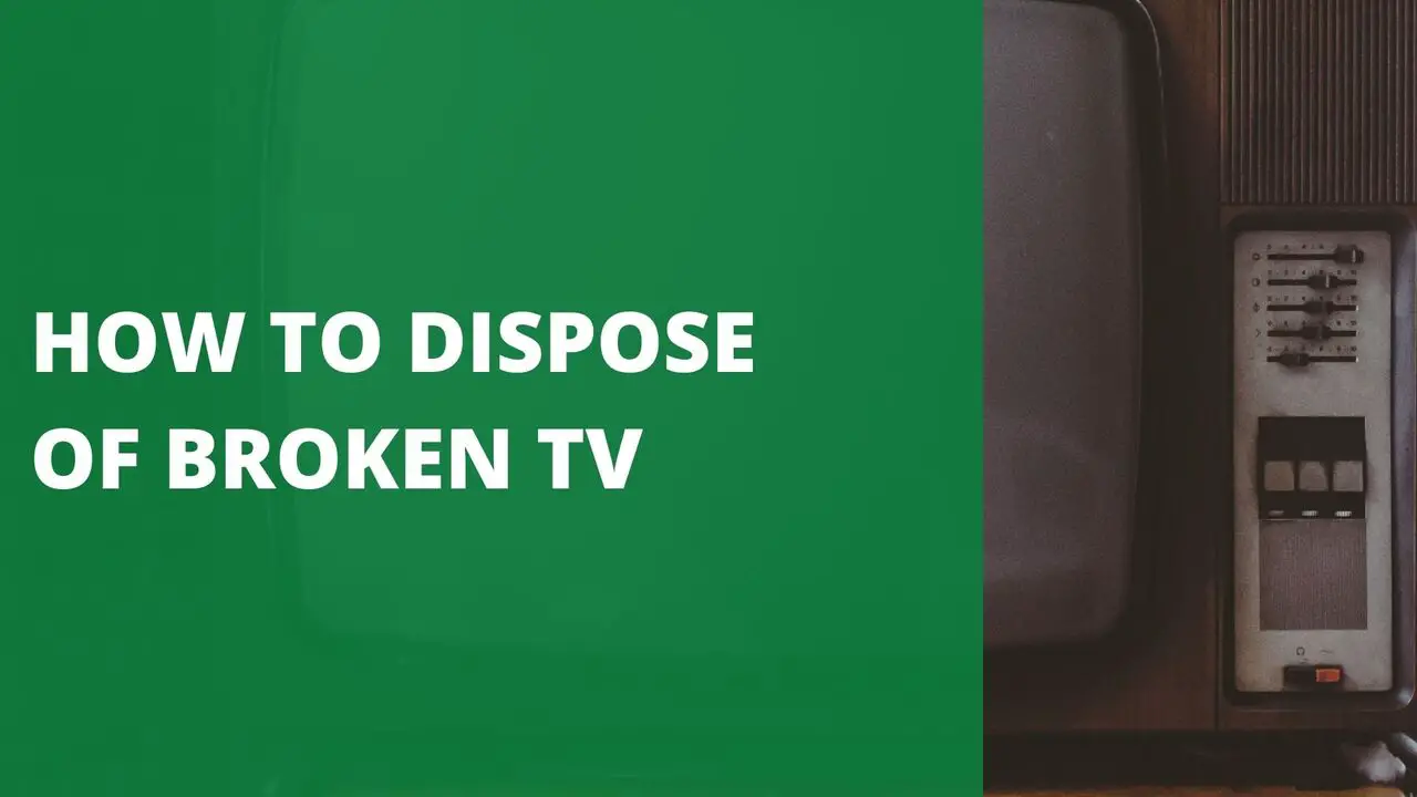 How to Dispose of Broken TV