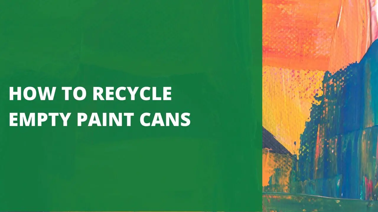 How To Recycle Empty Paint Cans