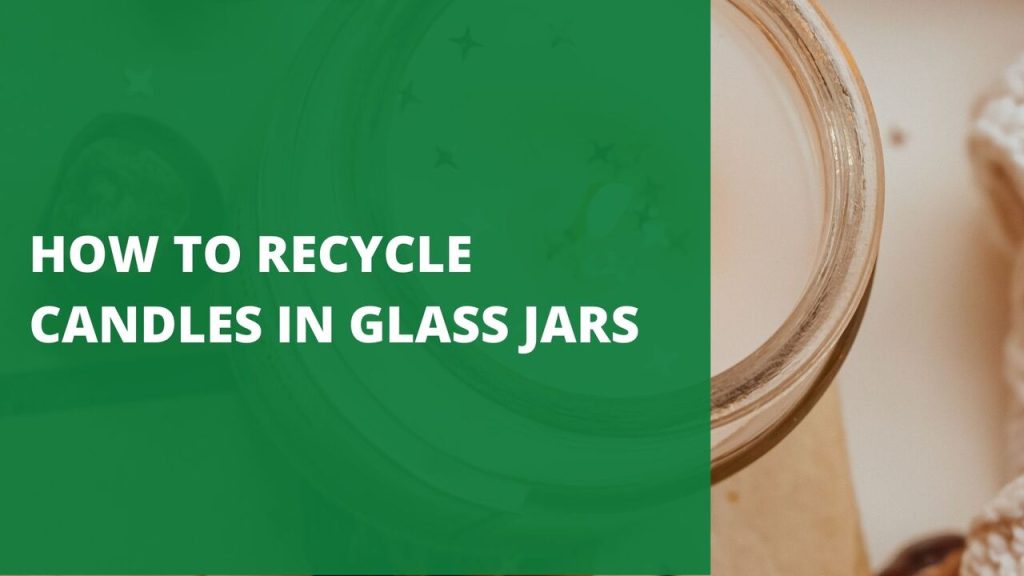 How to Recycle Candles in Glass Jars [3 Best Ways]