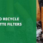 How to Recycle Cigarette Filters
