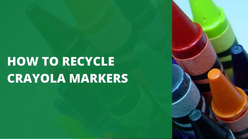 How to Recycle Crayola Markers [A StepByStep Guide]