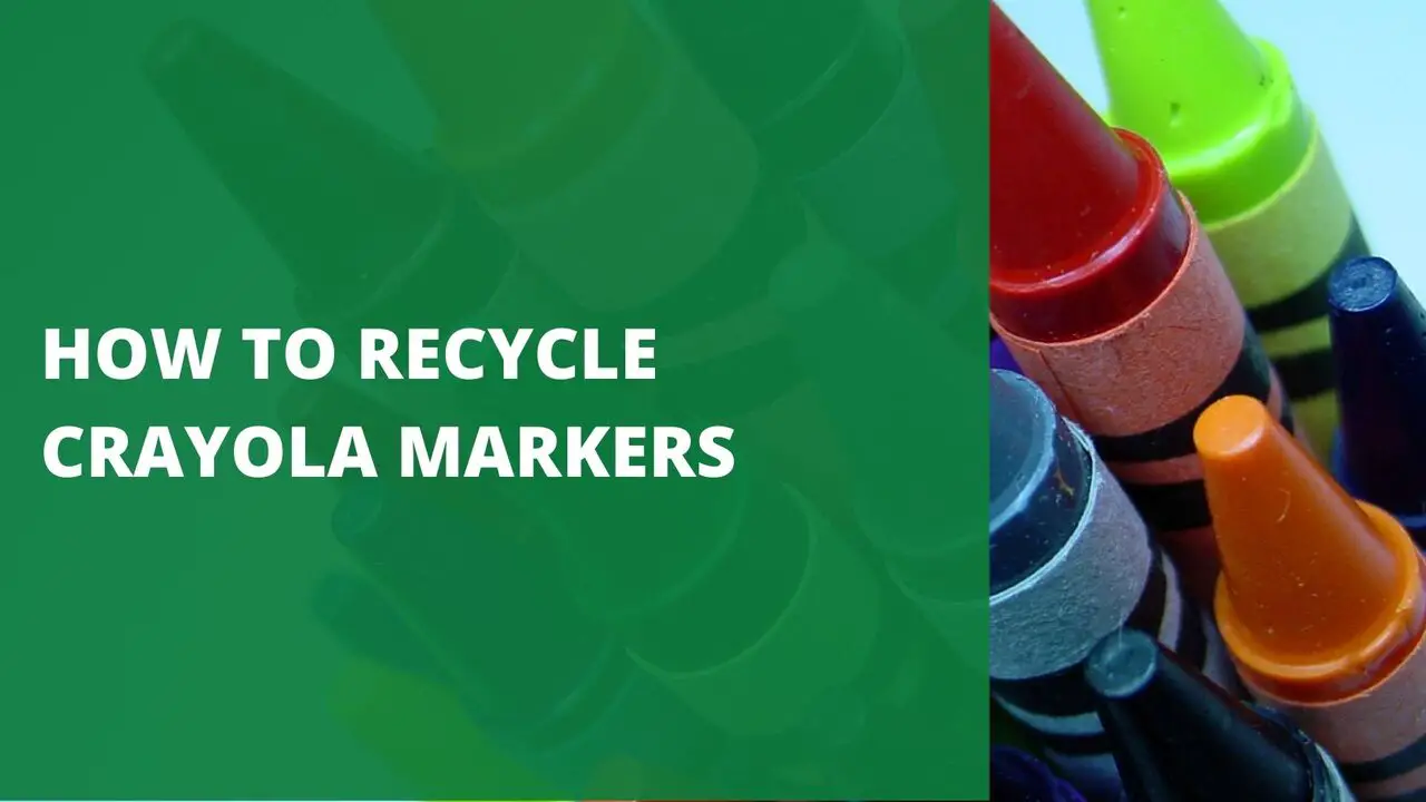 How to Recycle Crayola Markers