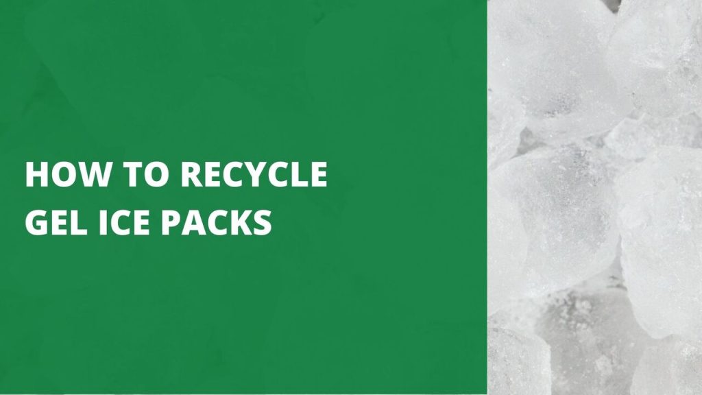 How to Recycle Gel Ice Packs [10+ Ways To Handle Them]