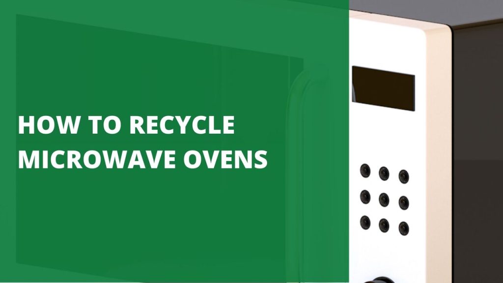 How to Recycle Microwave Ovens [4 Easy Ways To Recycle]
