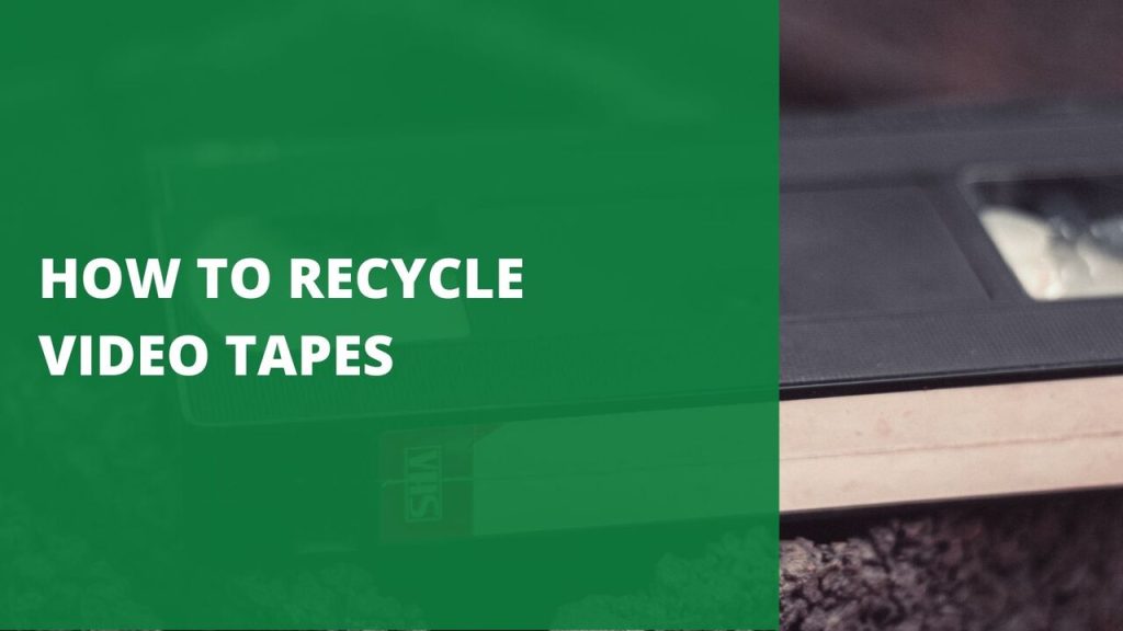 How to Recycle Video Tapes [5 Best Ways To Recycle & Reuse]