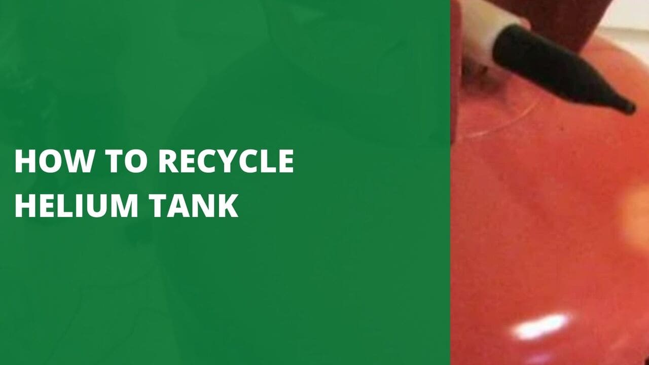 How To Recycle Helium Tank