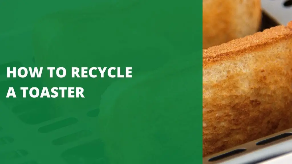 How to Recycle a Toaster Green Bag Pickup