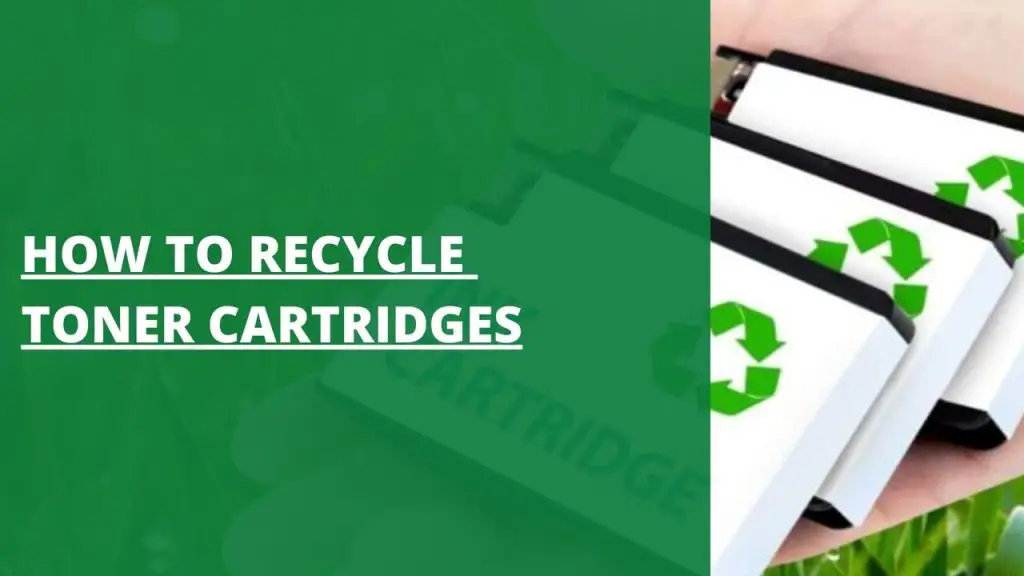 How To Recycle Toner Cartridges Green Bag Pickup