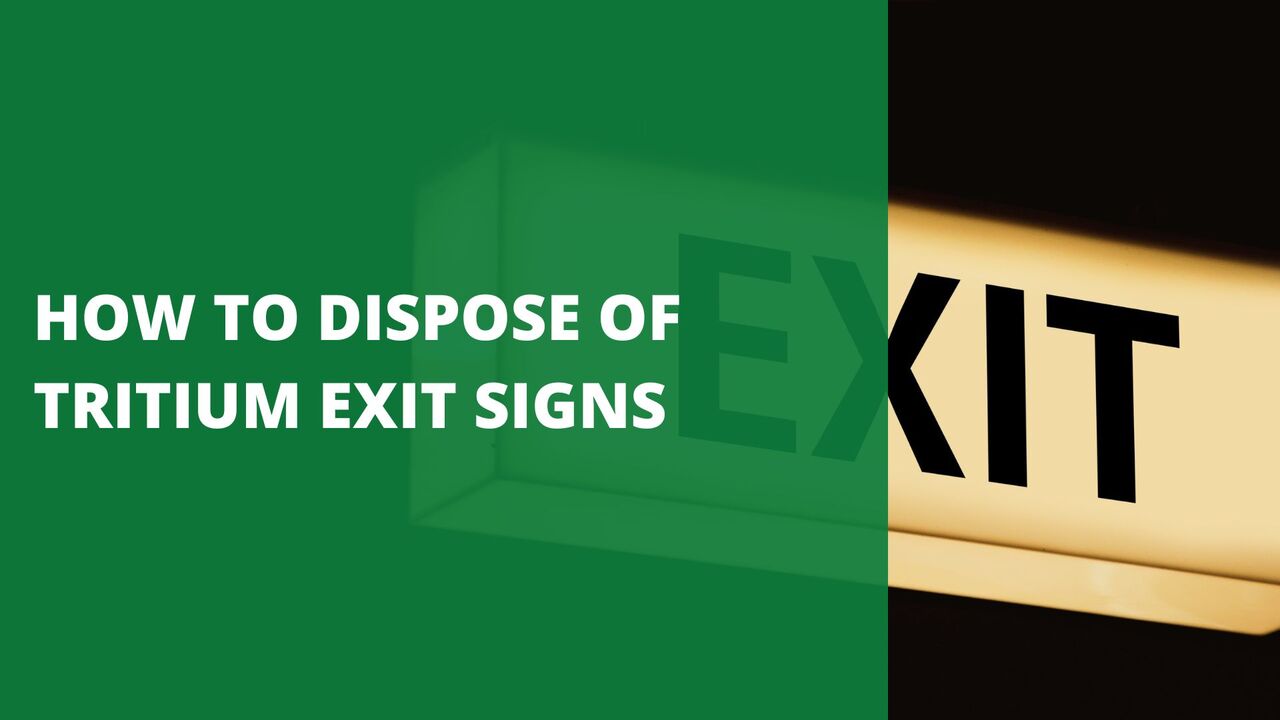 How to dispose of tritium exit signs