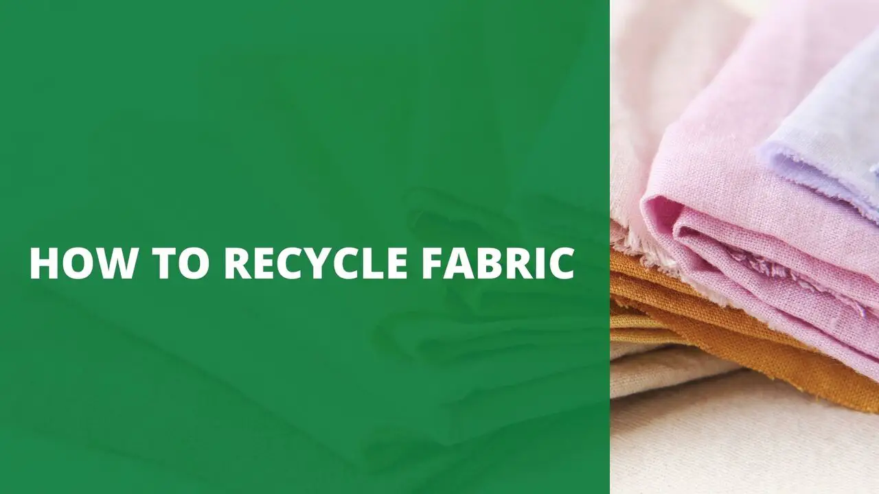 How to recycle fabric