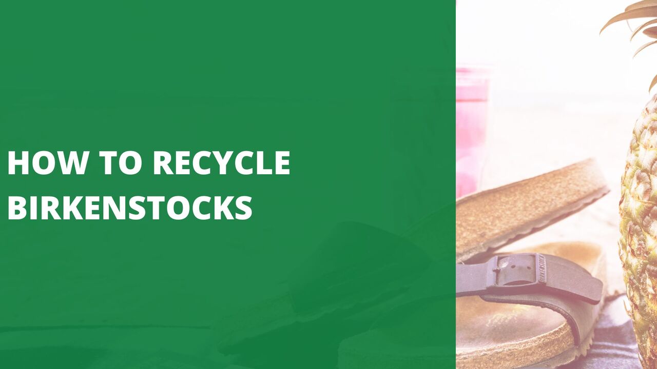 How To Recycle Birkenstocks [6 Best Ways]