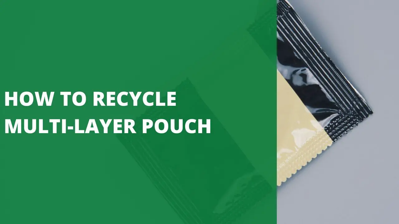 How To Recycle Multi Layer Pouch