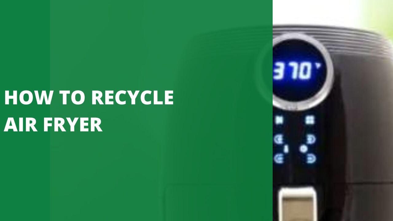 How to recycle air fryer